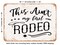 DECORATIVE METAL SIGN - This Ain't My First Rodeo - Vintage Rusty Look